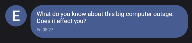What do you know about this big computer outage. Does it effect you?
